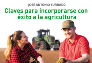 Claves para incorporarse con éxito a la agricultura