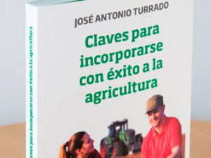 Claves para incorporarse con éxito a la agricultura